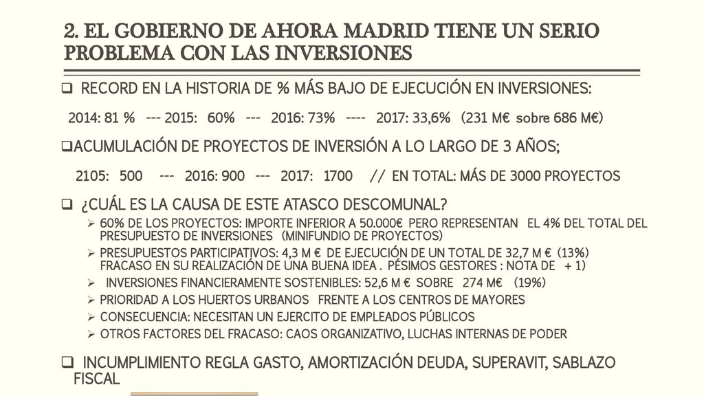 2. EL GOBIERNO DE AHORA MADRID TIENE UN SERIO PROBLEMA CON LAS INVERSIONES