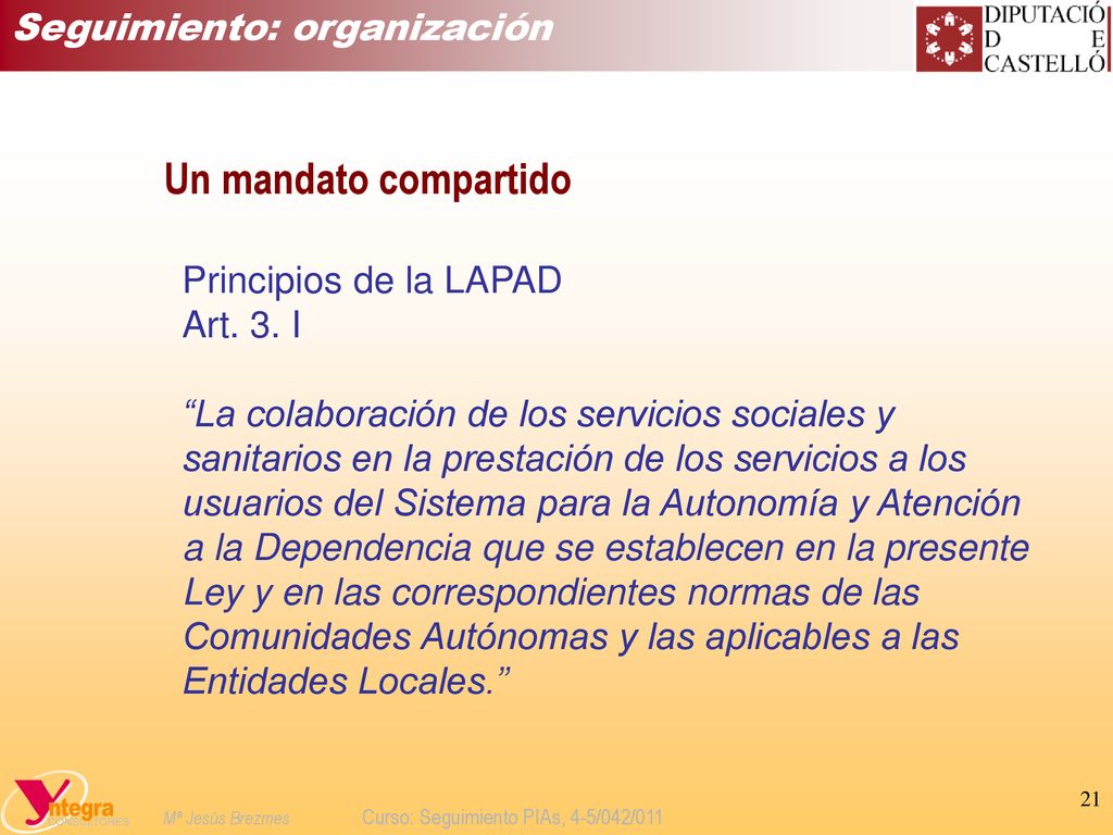 Un mandato compartido Seguimiento: organización Principios de la LAPAD