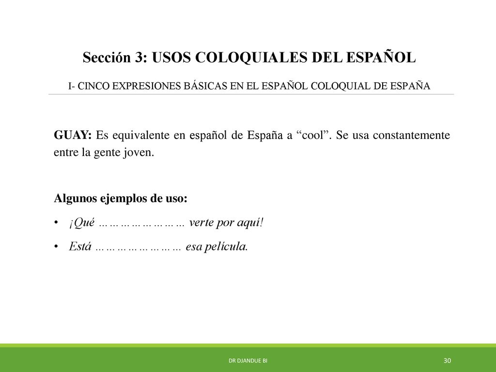 Sección 3: USOS COLOQUIALES DEL ESPAÑOL I- CINCO EXPRESIONES BÁSICAS EN EL ESPAÑOL COLOQUIAL DE ESPAÑA