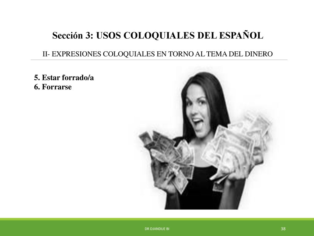 Sección 3: USOS COLOQUIALES DEL ESPAÑOL II- EXPRESIONES COLOQUIALES EN TORNO AL TEMA DEL DINERO