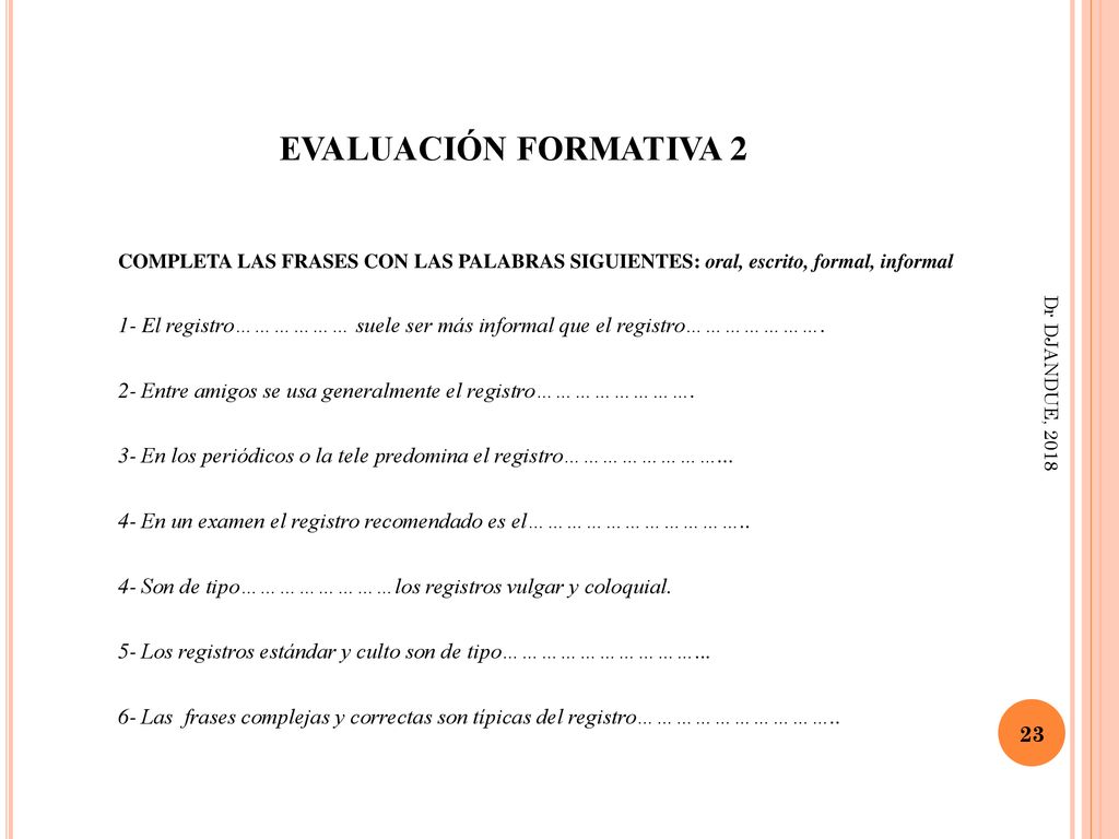 EVALUACIÓN FORMATIVA 2 COMPLETA LAS FRASES CON LAS PALABRAS SIGUIENTES: oral, escrito, formal, informal.