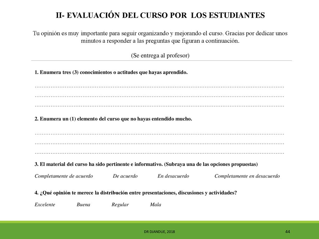 II- EVALUACIÓN DEL CURSO POR LOS ESTUDIANTES Tu opinión es muy importante para seguir organizando y mejorando el curso. Gracias por dedicar unos minutos a responder a las preguntas que figuran a continuación. (Se entrega al profesor)