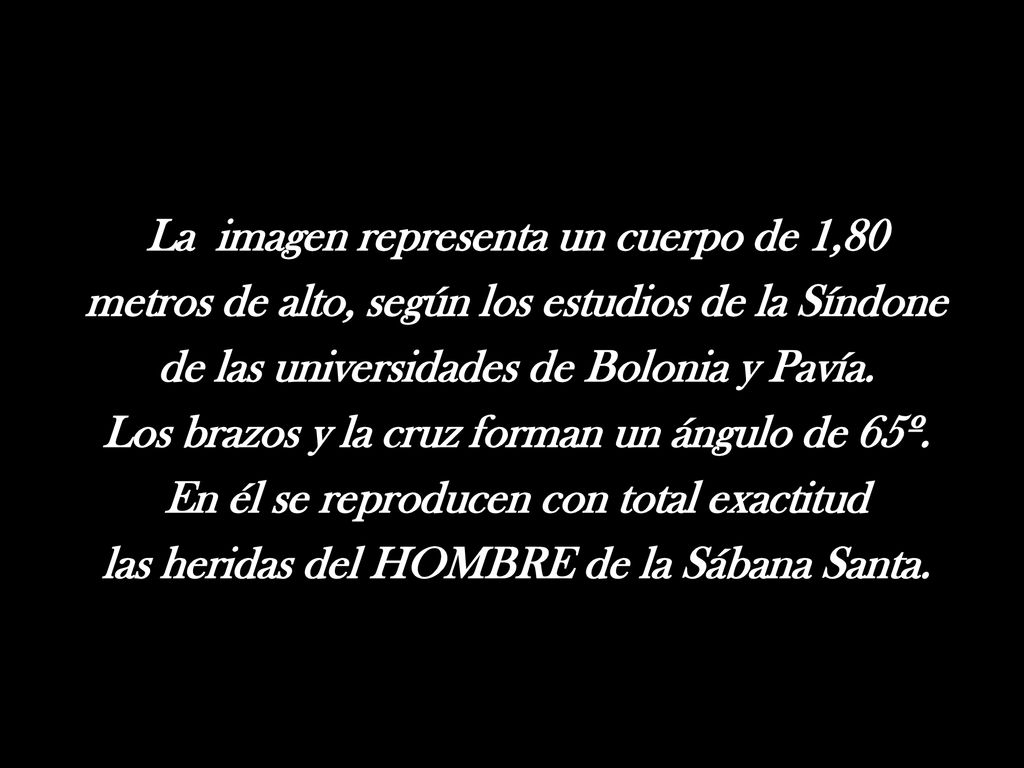 La imagen representa un cuerpo de 1,80 metros de alto, según los estudios de la Síndone de las universidades de Bolonia y Pavía.