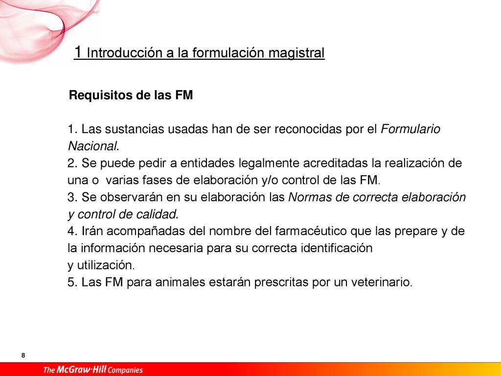 Requisitos de las FM Las sustancias usadas han de ser reconocidas por el Formulario Nacional.