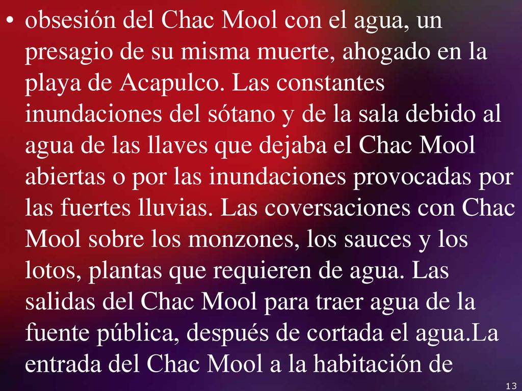 obsesión del Chac Mool con el agua, un presagio de su misma muerte, ahogado en la playa de Acapulco.