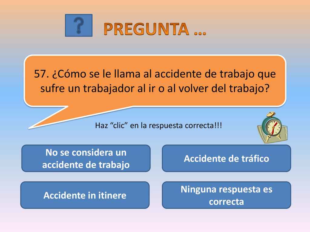 No se considera un accidente de trabajo Ninguna respuesta es correcta