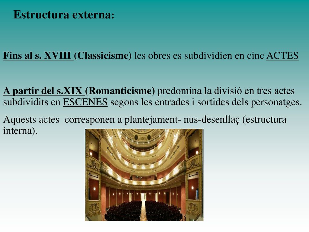 Estructura externa: Fins al s. XVIII (Classicisme) les obres es subdividien en cinc ACTES.