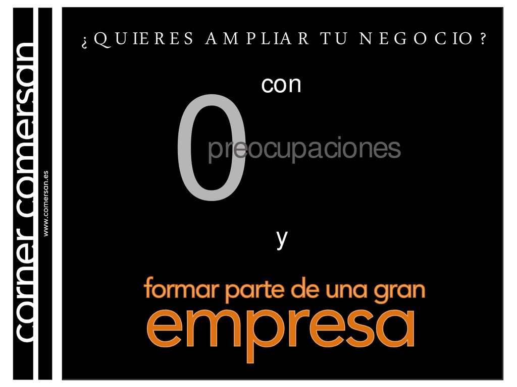 ¿ Q U I E R E S A M P L I A R T U N E G O C I O y