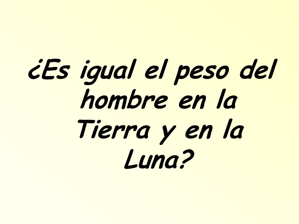 ¿Es igual el peso del hombre en la Tierra y en la Luna