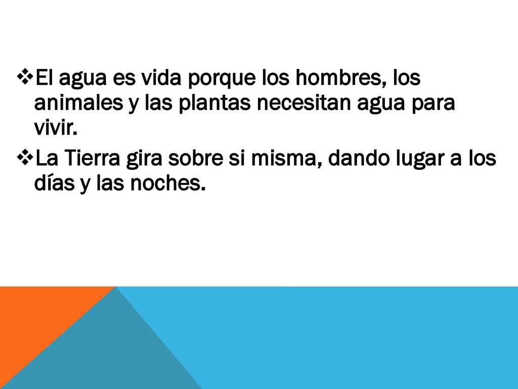El agua es vida porque los hombres, los animales y las plantas necesitan agua para vivir.