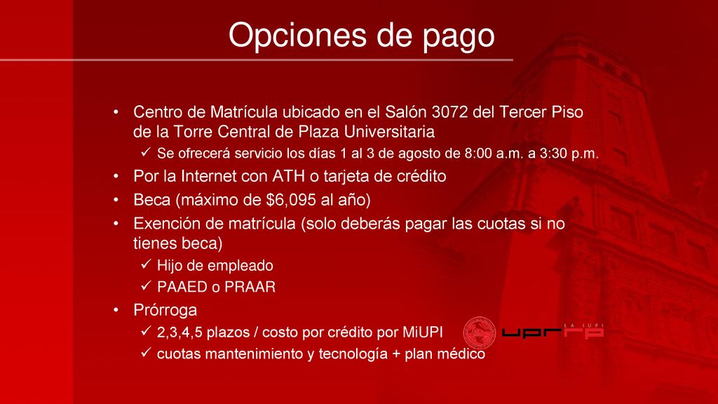 Opciones de pago Centro de Matrícula ubicado en el Salón 3072 del Tercer Piso de la Torre Central de Plaza Universitaria.