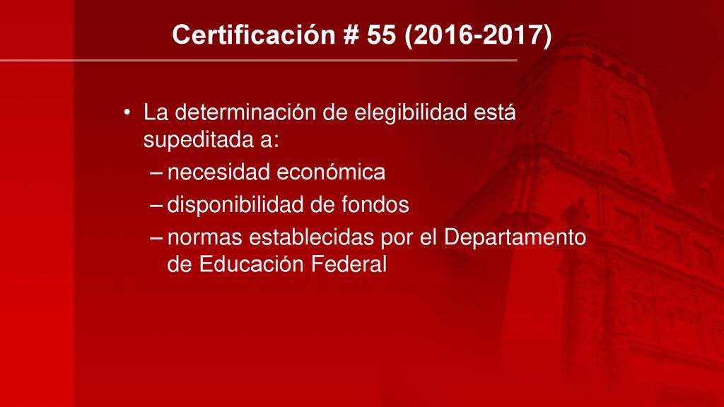 Certificación # 55 ( ) La determinación de elegibilidad está supeditada a: necesidad económica.