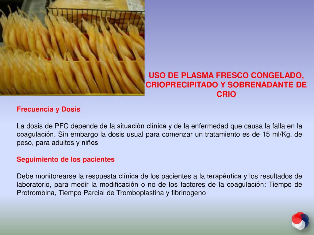 USO DE PLASMA FRESCO CONGELADO, CRIOPRECIPITADO Y SOBRENADANTE DE CRIO