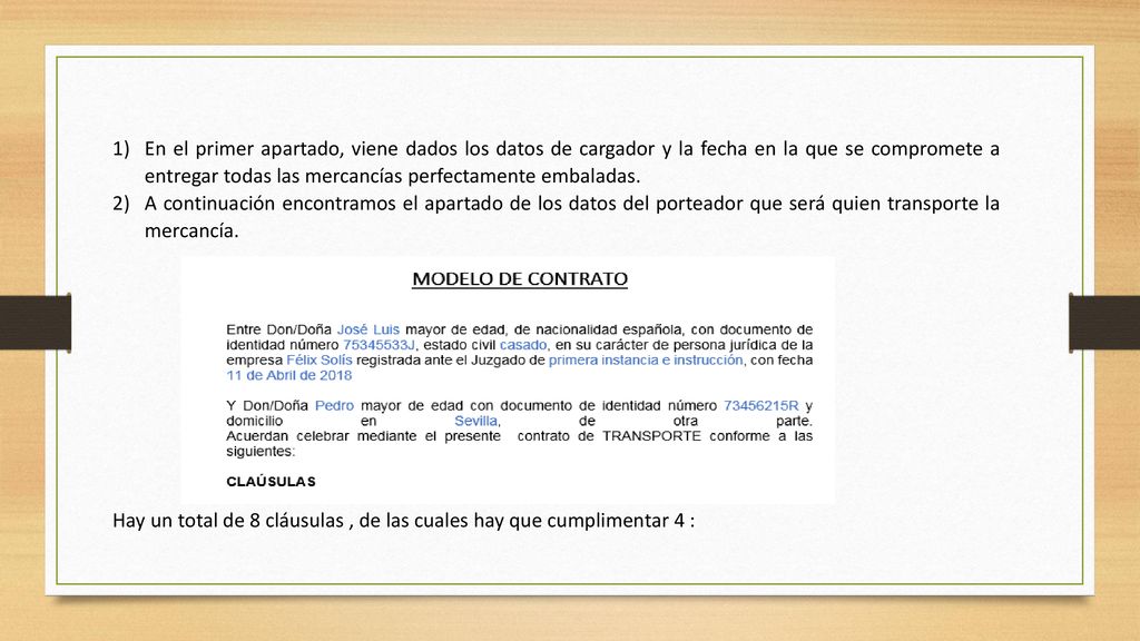 En el primer apartado, viene dados los datos de cargador y la fecha en la que se compromete a entregar todas las mercancías perfectamente embaladas.