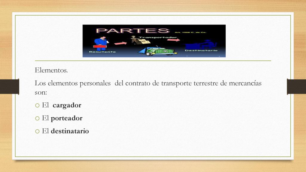 Elementos. Los elementos personales del contrato de transporte terrestre de mercancías son: El cargador.