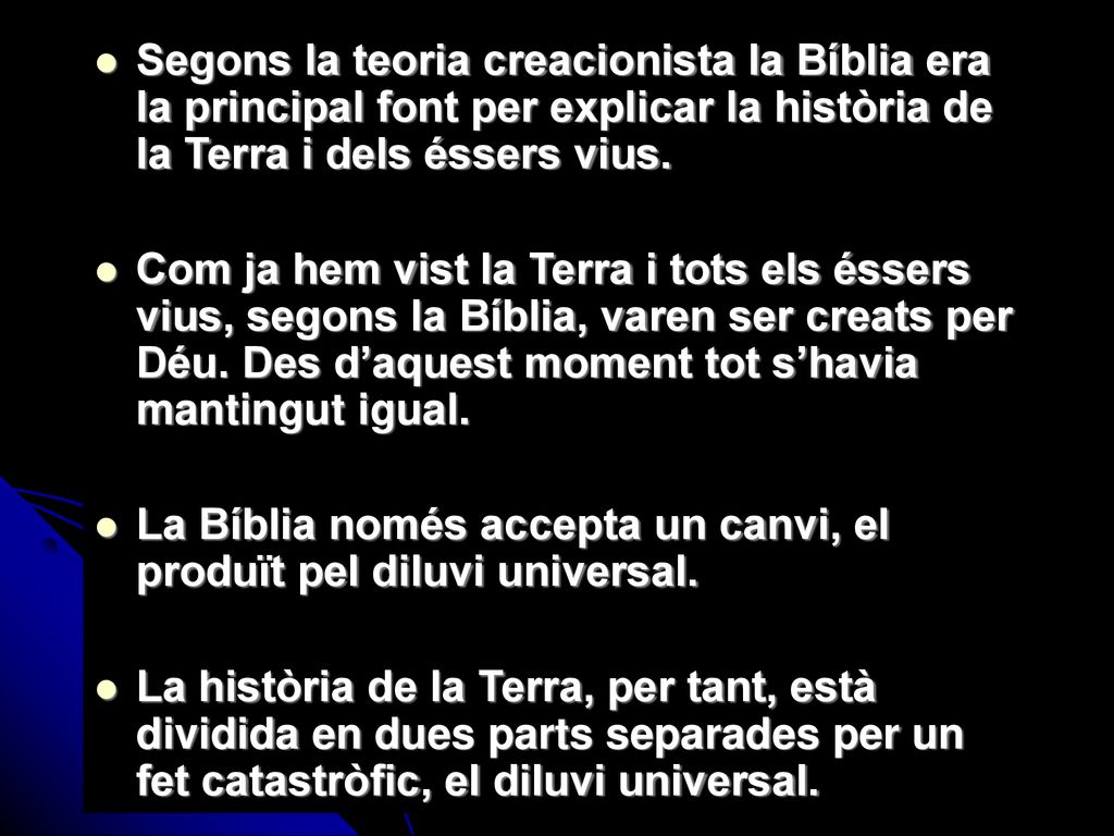 Segons la teoria creacionista la Bíblia era la principal font per explicar la història de la Terra i dels éssers vius.