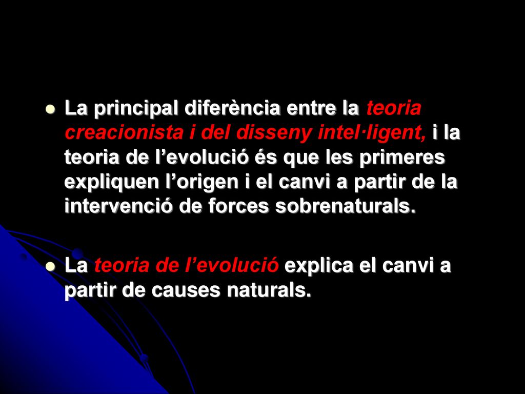 La principal diferència entre la teoria creacionista i del disseny intel·ligent, i la teoria de l’evolució és que les primeres expliquen l’origen i el canvi a partir de la intervenció de forces sobrenaturals.