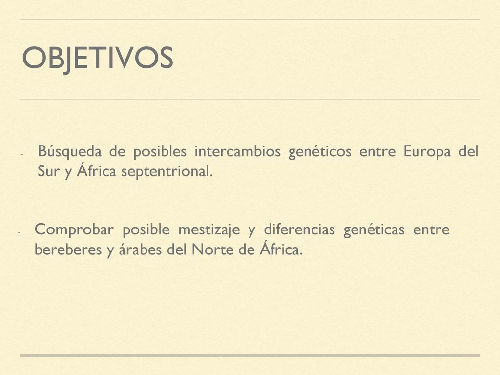 OBJETIVOS Búsqueda de posibles intercambios genéticos entre Europa del Sur y África septentrional.