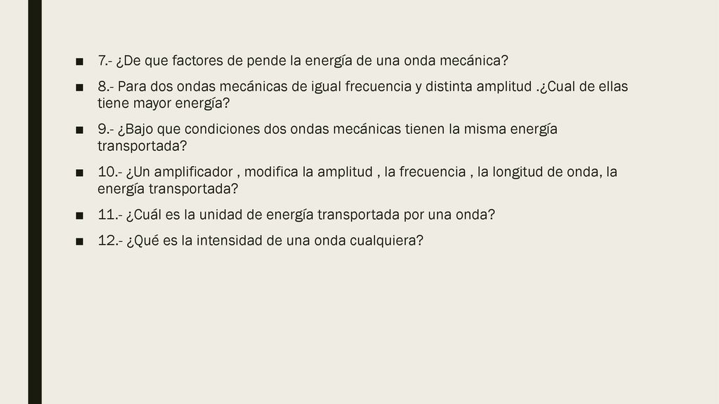 7.- ¿De que factores de pende la energía de una onda mecánica