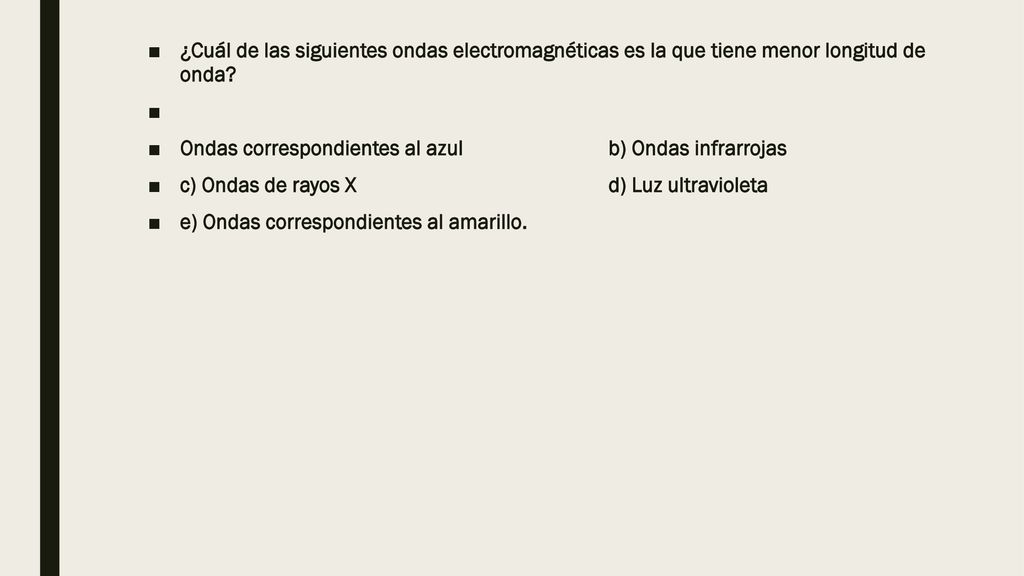 ¿Cuál de las siguientes ondas electromagnéticas es la que tiene menor longitud de onda