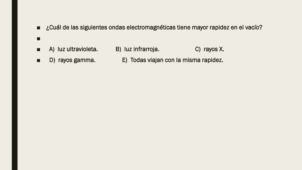 ¿Cuál de las siguientes ondas electromagnéticas tiene mayor rapidez en el vacío