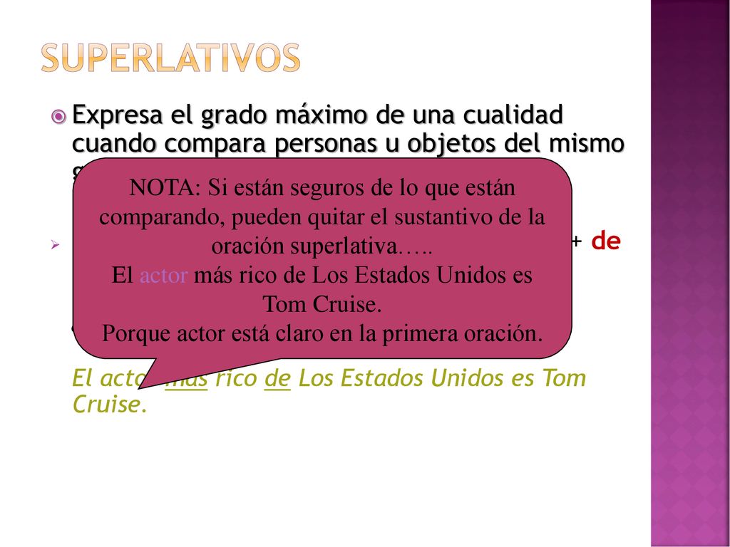 superlativos Expresa el grado máximo de una cualidad cuando compara personas u objetos del mismo grupo o categoría: