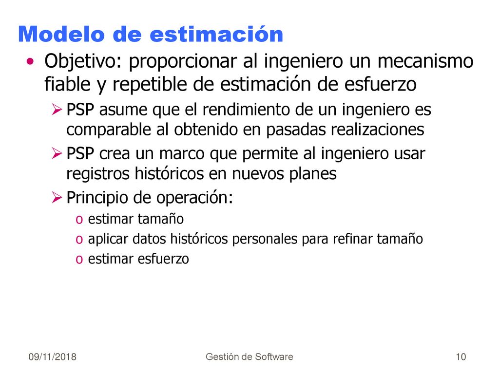 Modelo de estimación Objetivo: proporcionar al ingeniero un mecanismo fiable y repetible de estimación de esfuerzo.