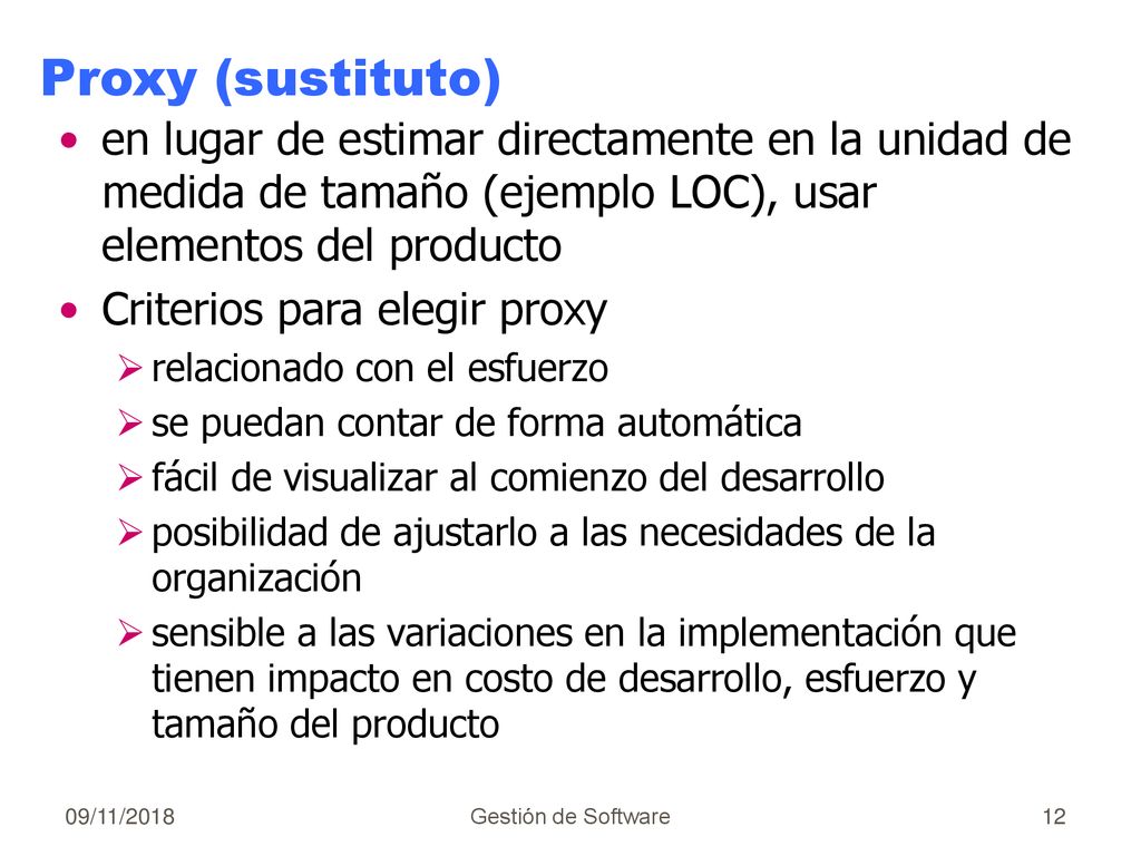 Proxy (sustituto) en lugar de estimar directamente en la unidad de medida de tamaño (ejemplo LOC), usar elementos del producto.