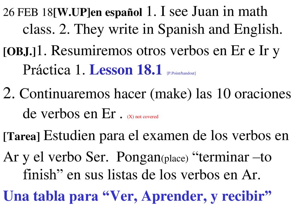 26 FEB 18[W. UP]en español 1. I see Juan in math class. 2
