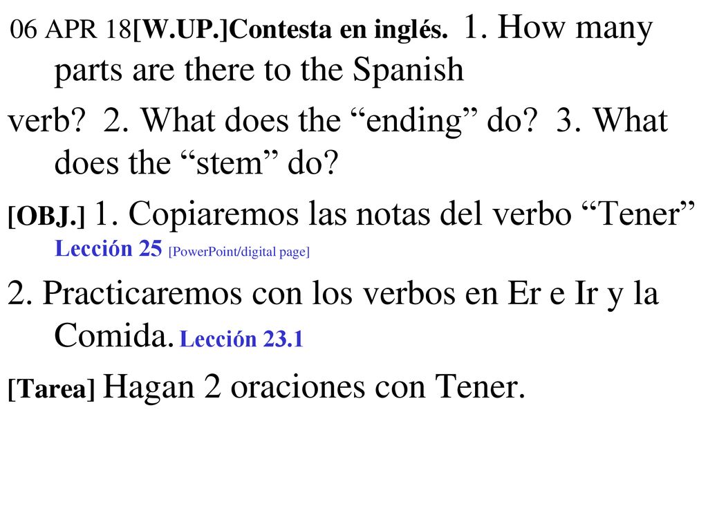 verb 2. What does the ending do 3. What does the stem do