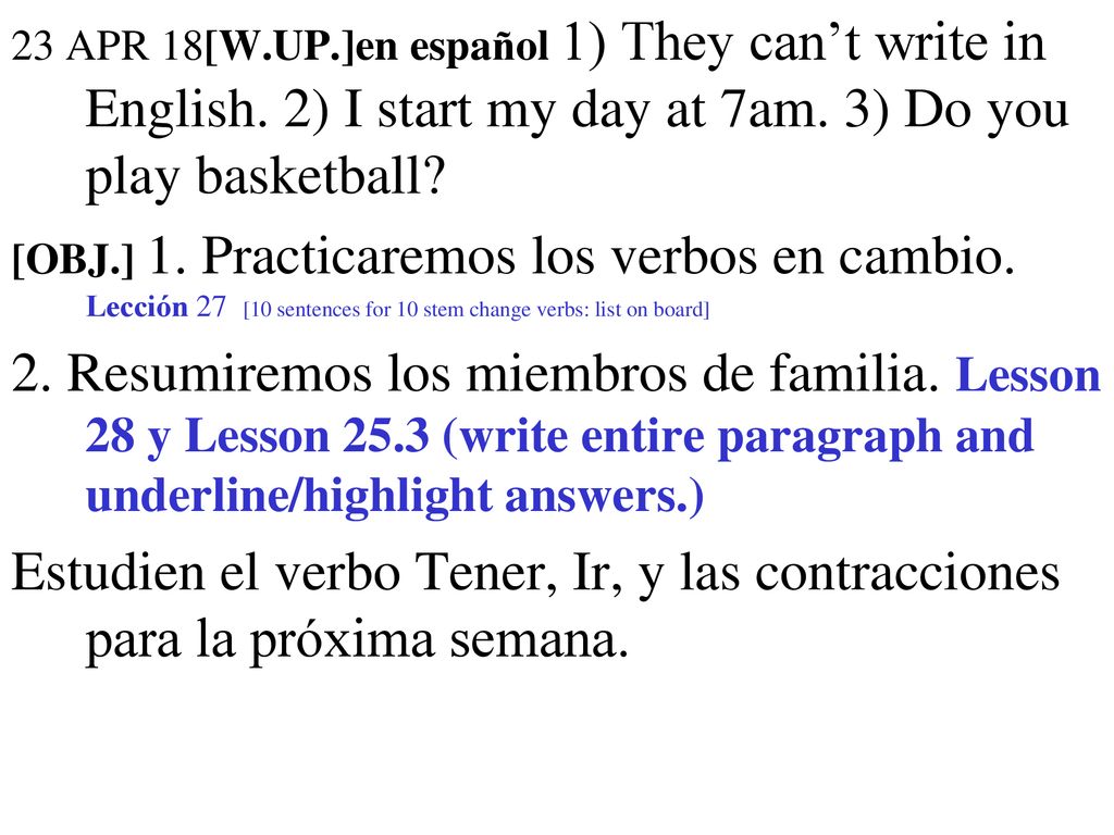 23 APR 18[W. UP. ]en español 1) They can’t write in English