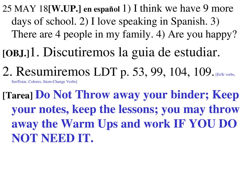 25 MAY 18[W. UP. ] en español 1) I think we have 9 more days of school