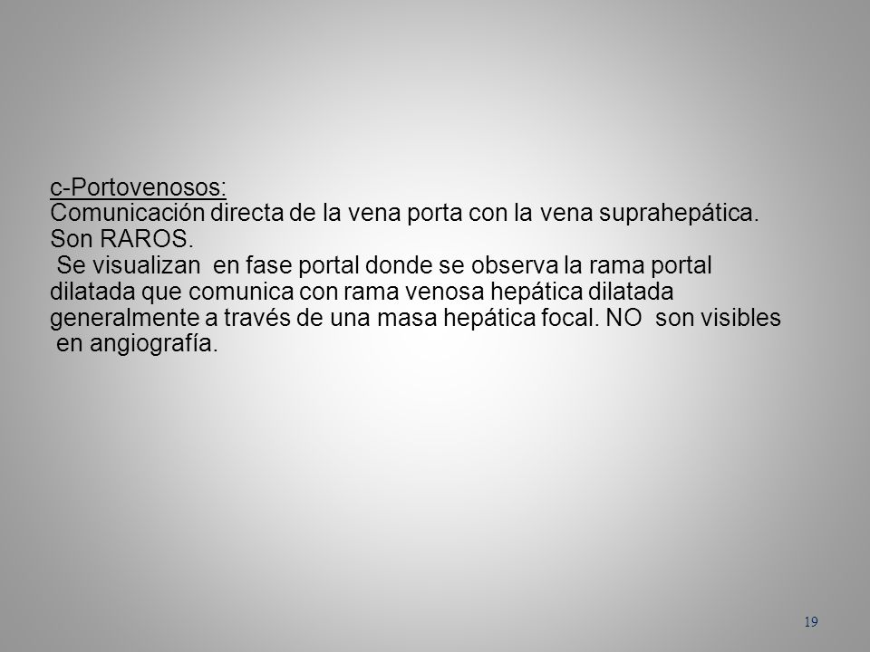 c-Portovenosos: Comunicación directa de la vena porta con la vena suprahepática. Son RAROS.