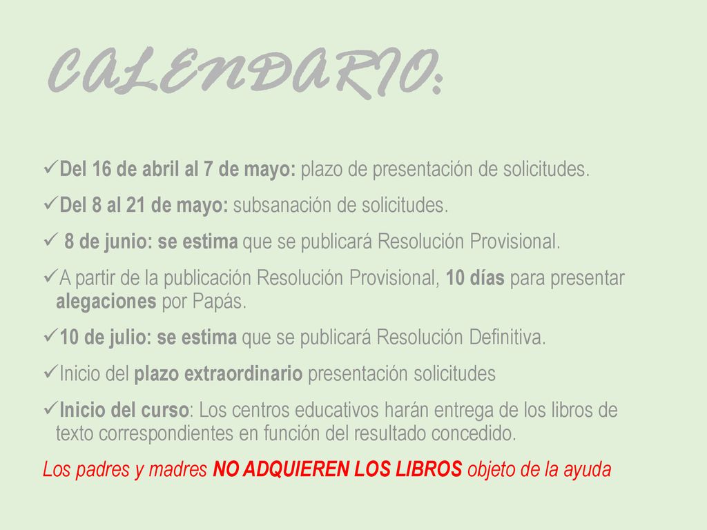 CALENDARIO: Del 16 de abril al 7 de mayo: plazo de presentación de solicitudes. Del 8 al 21 de mayo: subsanación de solicitudes.