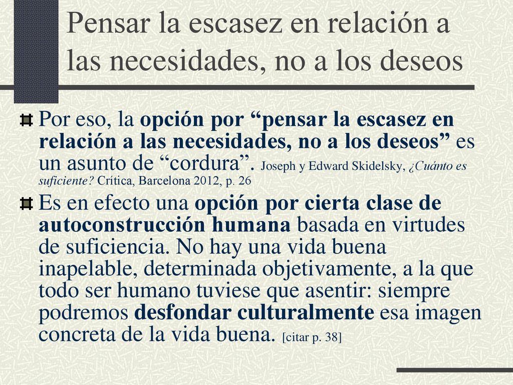 Pensar la escasez en relación a las necesidades, no a los deseos