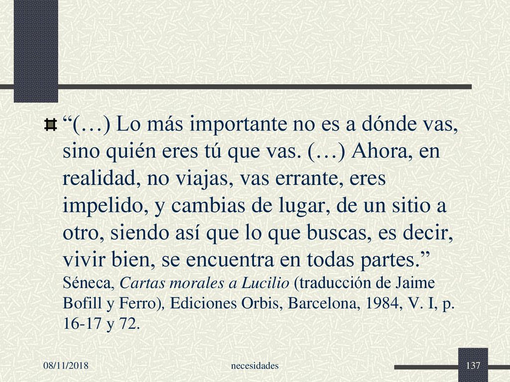 (…) Lo más importante no es a dónde vas, sino quién eres tú que vas