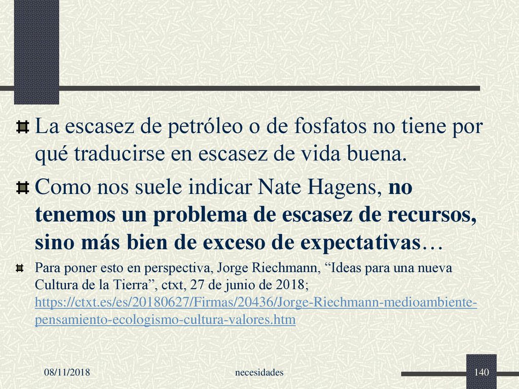 La escasez de petróleo o de fosfatos no tiene por qué traducirse en escasez de vida buena.