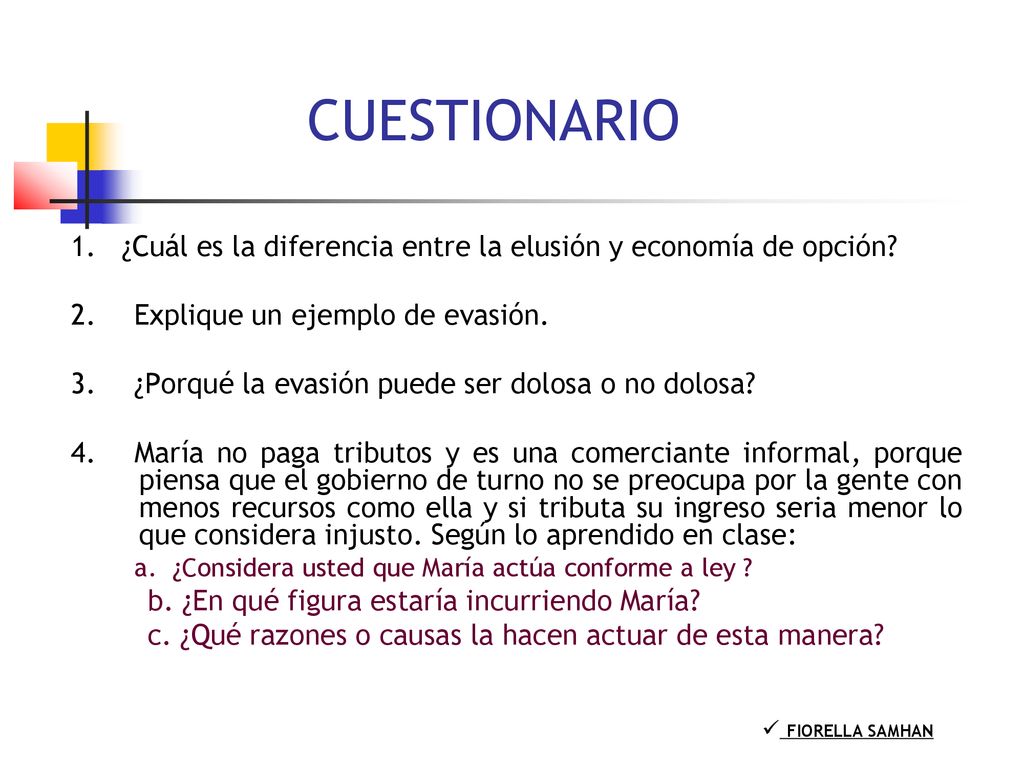 CUESTIONARIO 1. ¿Cuál es la diferencia entre la elusión y economía de opción 2. Explique un ejemplo de evasión.