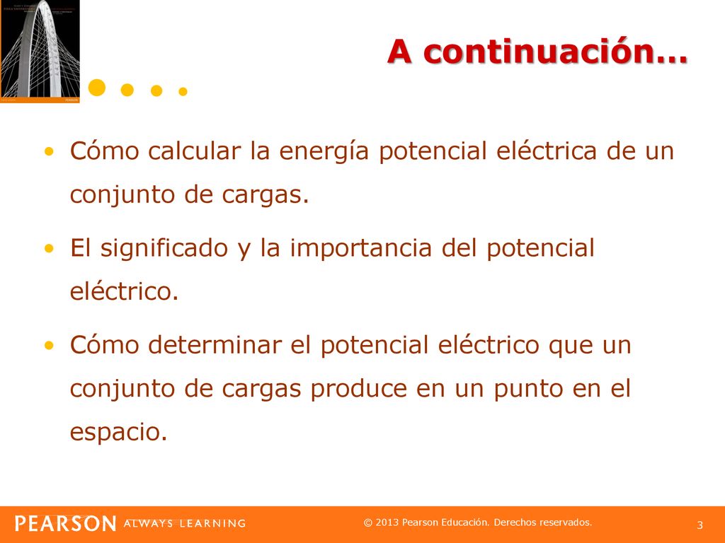 A continuación… Cómo calcular la energía potencial eléctrica de un conjunto de cargas. El significado y la importancia del potencial eléctrico.