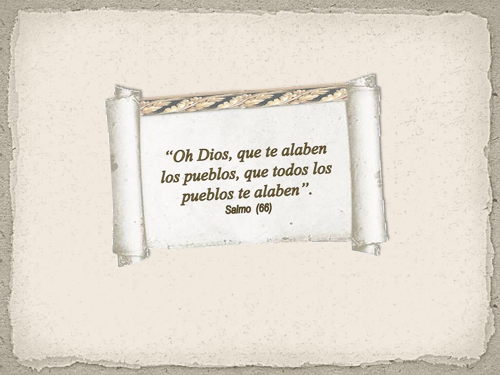 Oh Dios, que te alaben los pueblos, que todos los pueblos te alaben .