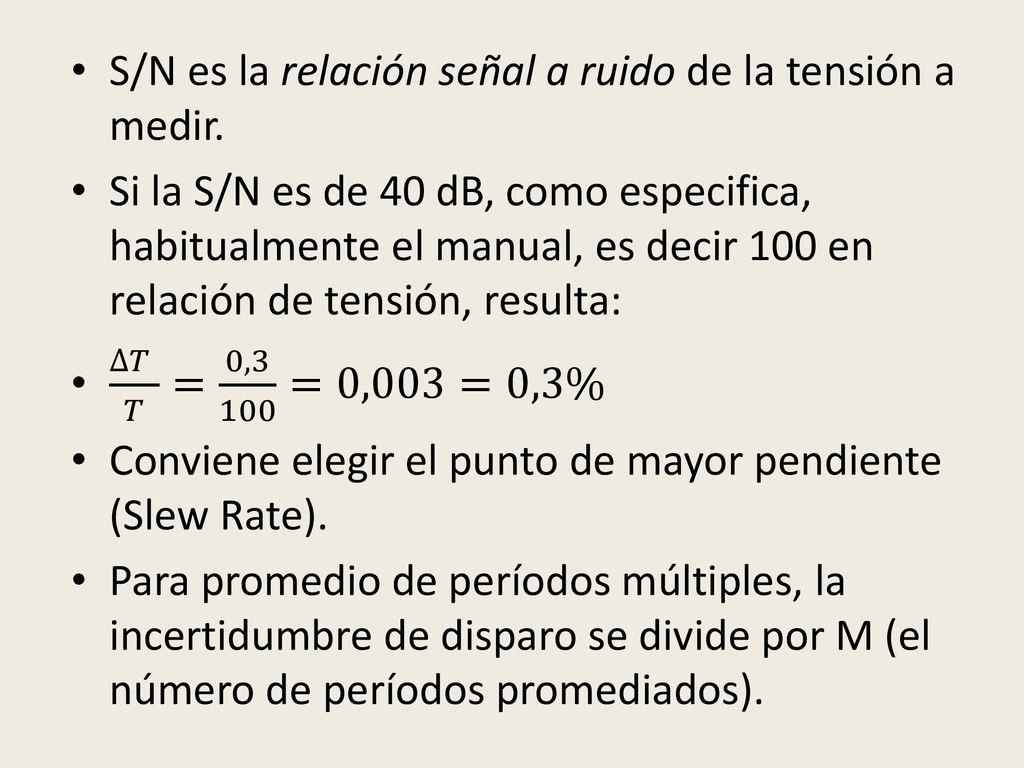 S/N es la relación señal a ruido de la tensión a medir.