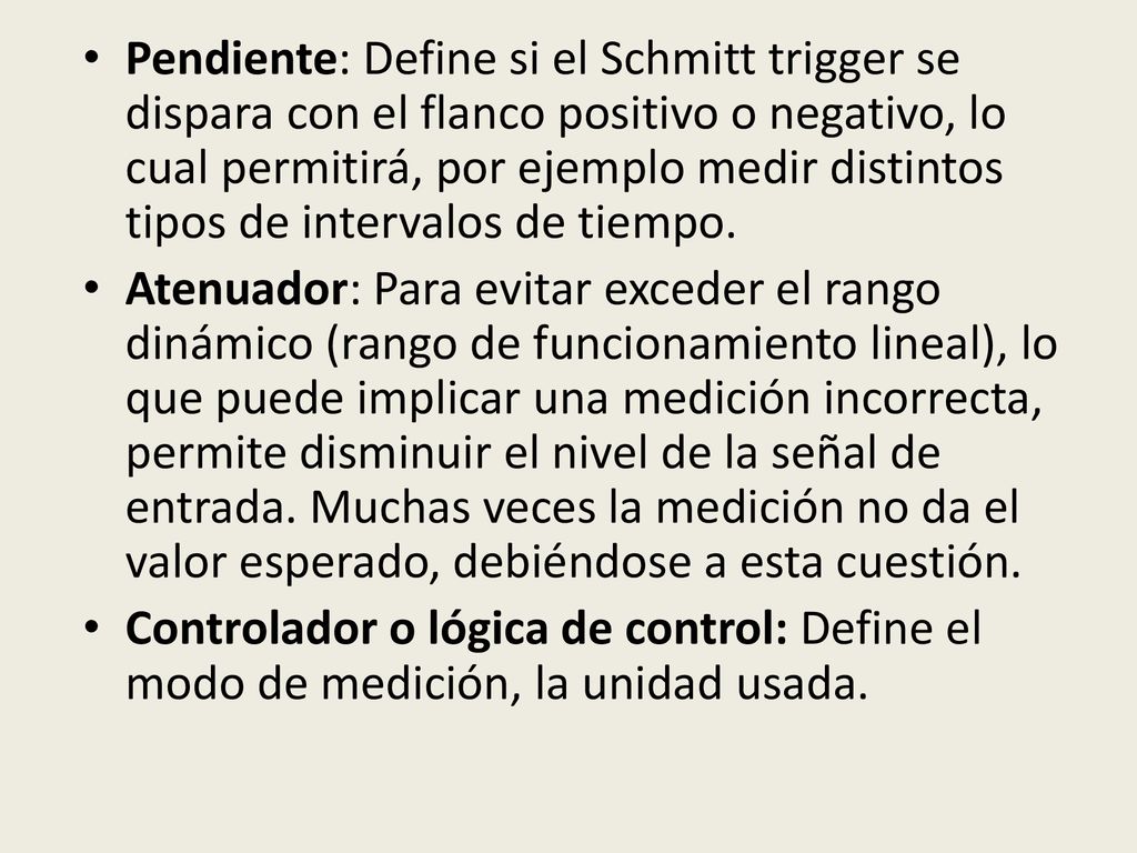 Pendiente: Define si el Schmitt trigger se dispara con el flanco positivo o negativo, lo cual permitirá, por ejemplo medir distintos tipos de intervalos de tiempo.