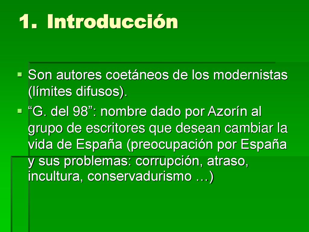 Introducción Son autores coetáneos de los modernistas (límites difusos).