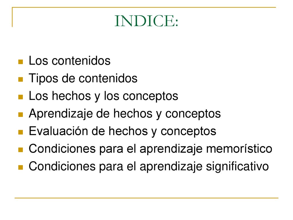 INDICE: Los contenidos Tipos de contenidos Los hechos y los conceptos