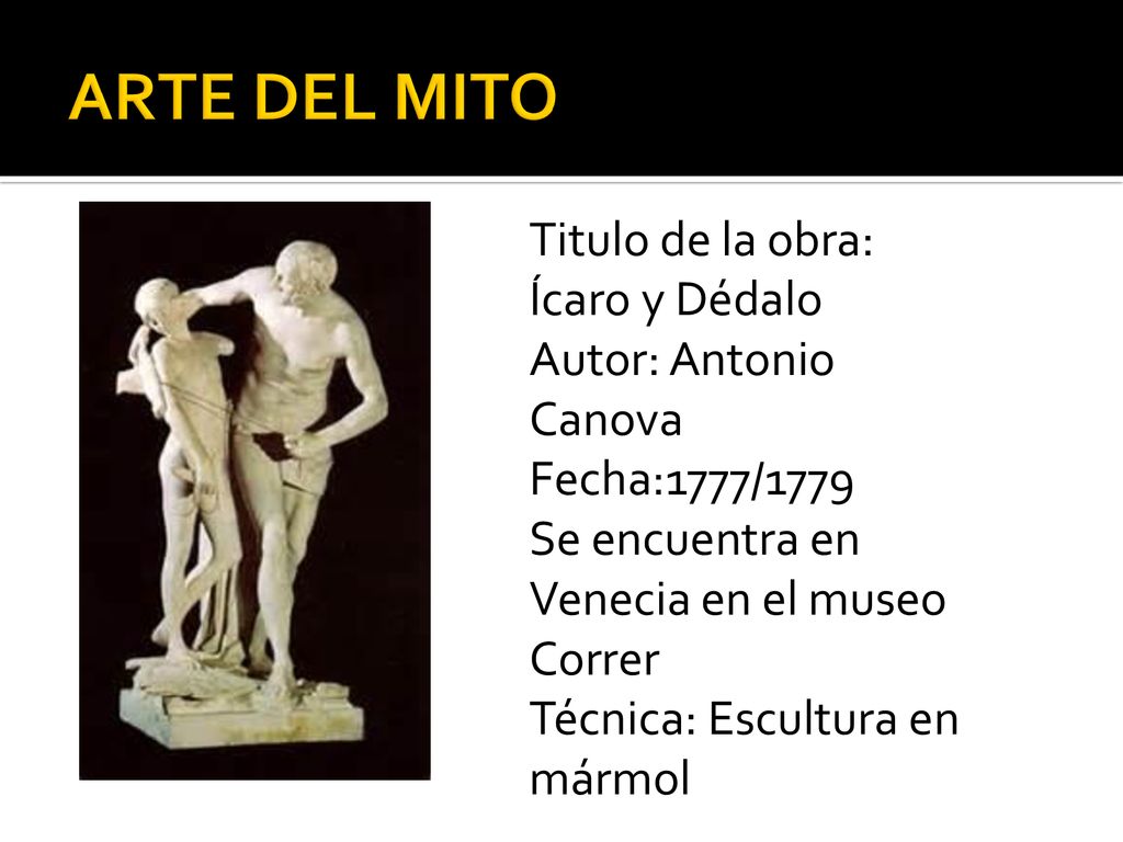 ARTE DEL MITO Titulo de la obra: Ícaro y Dédalo Autor: Antonio Canova