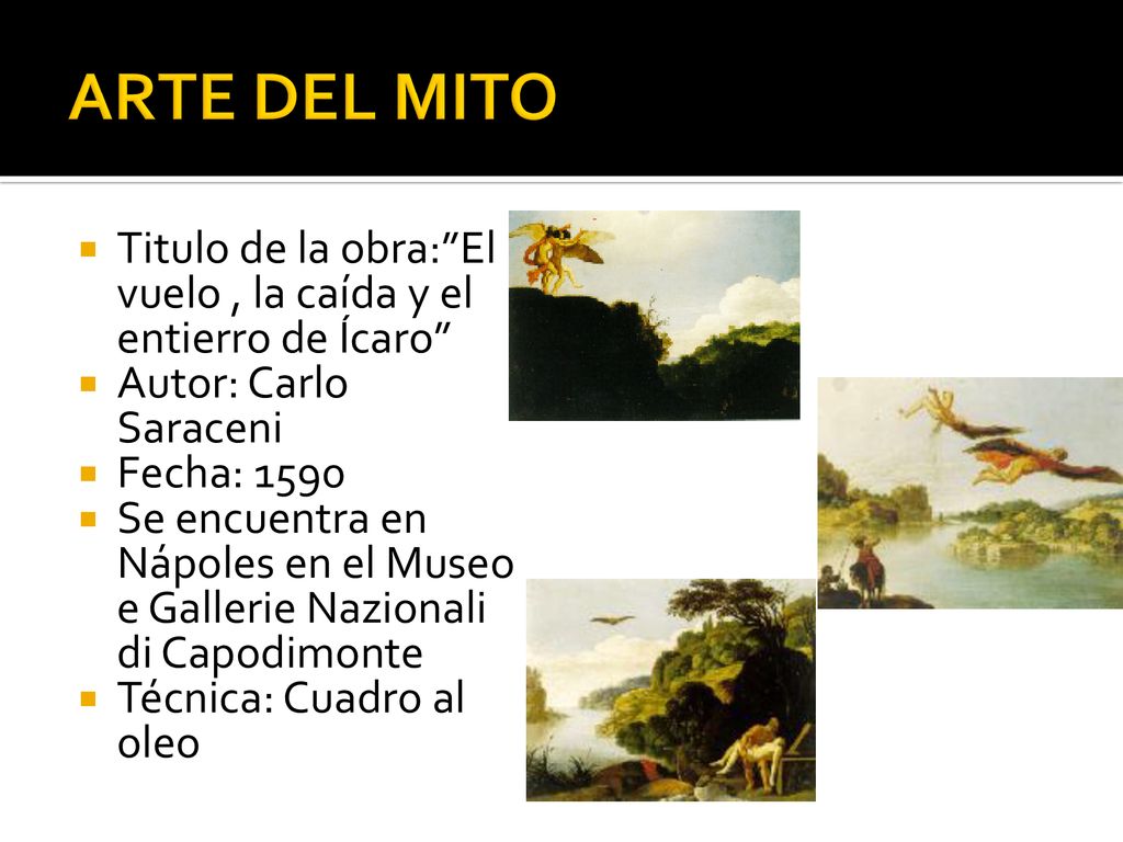 ARTE DEL MITO Titulo de la obra: El vuelo , la caída y el entierro de Ícaro Autor: Carlo Saraceni.