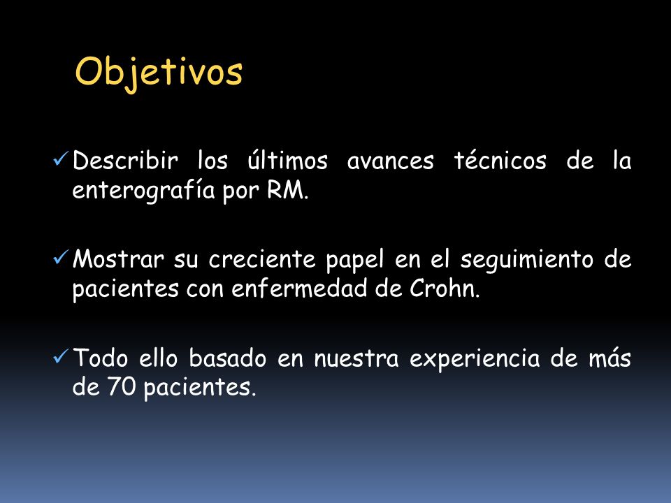 Objetivos Describir los últimos avances técnicos de la enterografía por RM.