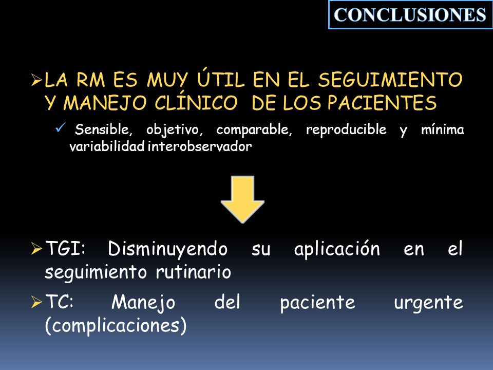 LA RM ES MUY ÚTIL EN EL SEGUIMIENTO Y MANEJO CLÍNICO DE LOS PACIENTES