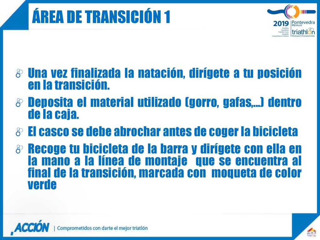 Área de transición 1 Una vez finalizada la natación, dirígete a tu posición en la transición.