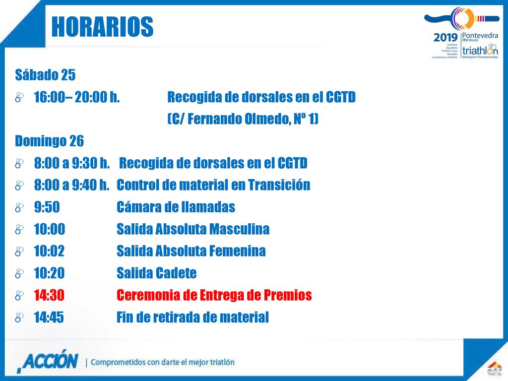 HORARIOS Sábado 25 16:00– 20:00 h. Recogida de dorsales en el CGTD
